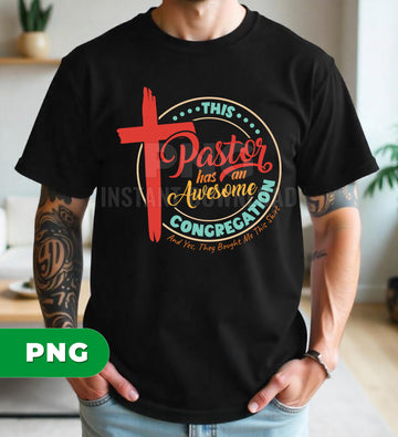 This Pastor Has An Awesome Congregation They Bought Me This Shirt Funny Christian Png