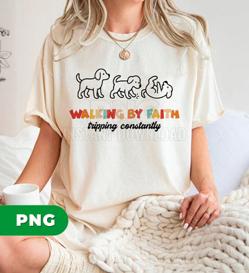 Walking By Faith Tripping Constantly Funny Christian Dog Puppy Religious Humorous Png
