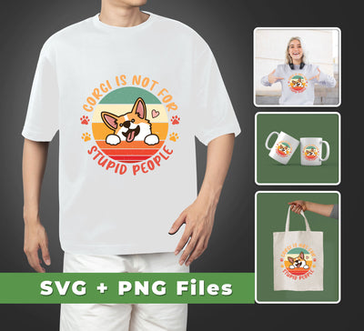 This Corgi Is Not For Stupid People retro Corgi SVG file and PNG sublimation are perfect for creating cute and funny graphics. High-quality output ensures that your projects will have a professional appearance.