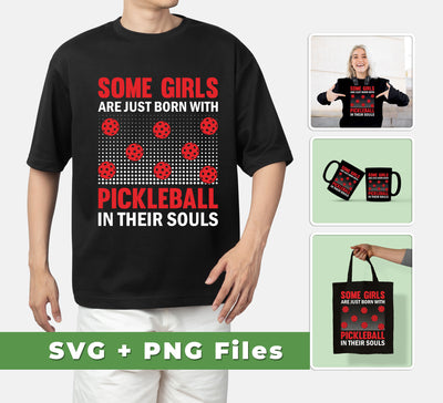 Our Some Girls Are Just Born With Pickleball In Their Souls, Svg Files, Png Sublimation is evidence of your love for the game. You'll receive files in the SVG and PNG Sublimation formats, so you can create your own merchandise with ease! Show your passion and skill!