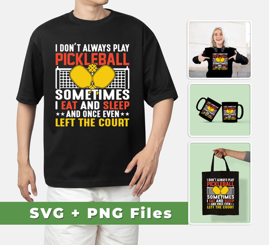 Don't miss out on this fun and unique design! This I Don't Always Play Pickleball, Sometimes I Eat And Sleep, And Once Even Left The Court, Svg Files, Png Sublimation design is perfect for pickleball players who need a break every now and then. Enjoy a high-quality SVG file (compatible with most vector programs) and a PNG file perfect for sublimation.