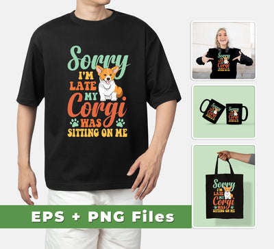 Say goodbye to fashion faux pas without sacrificing your furry friend with this SVG and PNG sublimation file of the phrase "Sorry I'm Late, My Corgi Was Sitting On Me". Perfect for t-shirts, mugs, and other apparel, this fun and whimsical design is the perfect way to show off your pet.