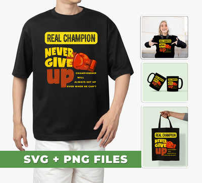 Real Champion, Never Give Up, Best Champion For You is a powerful combination of SVG files and PNG Sublimation designed to help you reach your goals. Its creative and innovative design can help you make a statement and reach new heights in your pursuits.