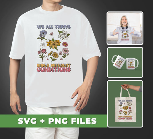 This We All Thrive Under Different Conditions, Different Flowers SVG file is optimized for use in sublimation printing. Experience the highest quality printing with razor-sharp images and true, vivid colors. Transform designs into show-stopping visuals that will capture the eye and spark the imagination.