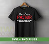 Yes, I'm A Pastor, No That Last Sermon Was Not Specifically About You, Pastor Lover, Digital Files, Png Sublimation