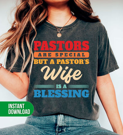 Pastor Are Special, But A Pastor's Wife Is A Blessing, Digital Files, Png Sublimation