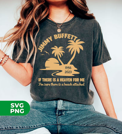 Jimmy Buffett, If There Is A Heaven For Me, I'm Sure There Is A Beach Attached, Digital Files, Png Sublimation