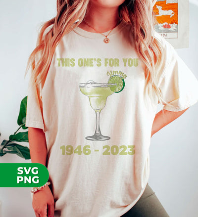 This One's For You Jimmy Buffett, 1946-2023, Tequila For Jimmy, Digital Files, Png Sublimation