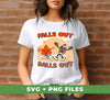 Falls Out, Balls Out, Love Fall, Fall Season, Hi Fall, Digital Files, Png Sublimation