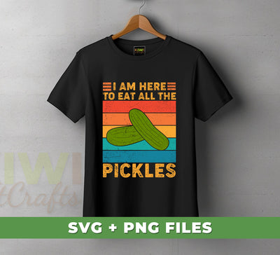 I Am Here To Eat All The Pickles, Retro Pickles, Pickle Cucumber, Digital Files, Png Sublimation