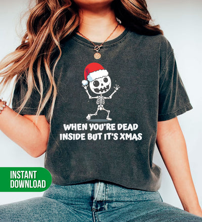 When You're Dead Inside, But It's Xmas, Skeleton Merry Christmas, Digital Files, Png Sublimation