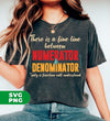 There Is A Fine Line Between Numerator And Denominator, Digital Files, Png Sublimation