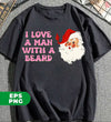 I Love A Man With A Beard, Funny Santa, Cool Santa, Santa Claus Face, Trendy Christmas, Digital Files, Png Sublimation