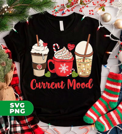 Current Mood, Christmas Coffee, Christmas Drink Cup, Trendy Christmas, Digital Files, Png Sublimation