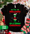 I'm Dreaming Of A Green Christmas, Funny Christmas, Digital Files, Png Sublimation