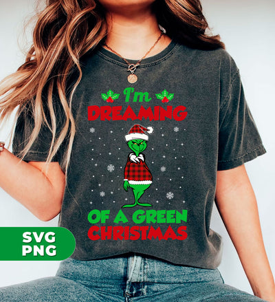 I'm Dreaming Of A Green Christmas, Funny Christmas, Digital Files, Png Sublimation