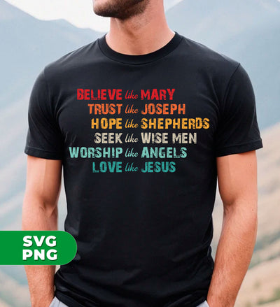 Believe Like Mary, Trust Like Joseph, Hope Like Shepherds, Digital Files, Png Sublimation