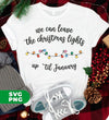 We Can Leave The Christmas Lights Up Til January, Digital Files, Png Sublimation