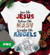 Love Like Jesus, Believe Like Mary, Worship Like Angels, Digital Files, Png Sublimation