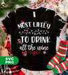 Most Likely To Drink All The Wine, Drinking Christmas, Digital Files, Png Sublimation