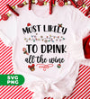 Most Likely To Drink All The Wine, Drinking Christmas, Digital Files, Png Sublimation