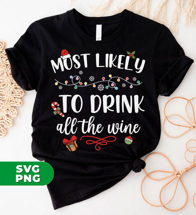 Most Likely To Drink All The Wine, Drinking Christmas, Digital Files, Png Sublimation