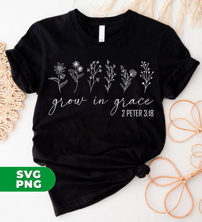 Grow In Grace, 2 Peter 3:18, Jesus Lover, Christian Lover, Digital Files, Png Sublimation