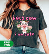 Holy Cow, I Am Cute, Cute Cow, Flower With Cow, Lovely Cow, Digital Files, Png Sublimation