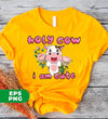 Holy Cow, I Am Cute, Cute Cow, Flower With Cow, Lovely Cow, Digital Files, Png Sublimation