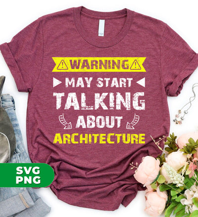 Warning May Start Talking About Architecture, Warning Sign, Digital Files, Png Sublimation