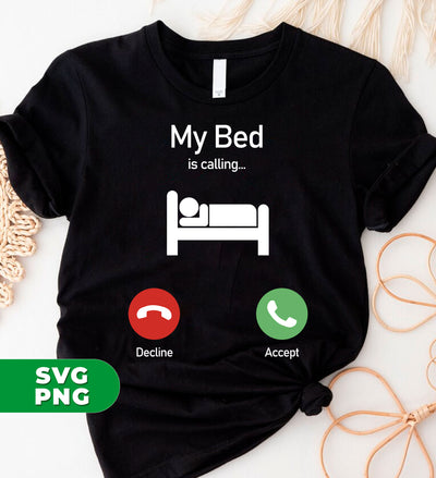 My Bed Is Calling, Love To Bed, Going To Bed, Love To Sleep, Digital Files, Png Sublimation