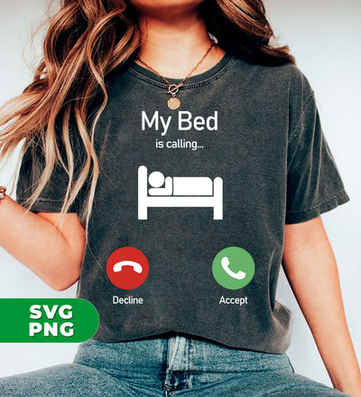 My Bed Is Calling, Love To Bed, Going To Bed, Love To Sleep, Digital Files, Png Sublimation