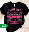 I Love You Everyday, Not Just On Valentine's Day, Valentine Lover, Digital Files, Png Sublimation