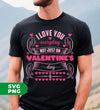 I Love You Everyday, Not Just On Valentine's Day, Valentine Lover, Digital Files, Png Sublimation