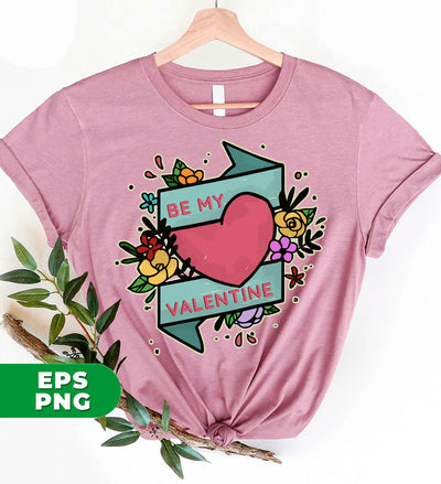 Be My Valentine, Be My Love, Valentine's Day, Flower Valentine, Digital Files, Png Sublimation