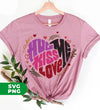 Hug Me, Kiss Me, Love Me, Love Valentine, My Valentine, Digital Files, Png Sublimation