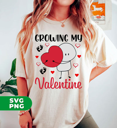 Growing My Valentine, Love My Valentine, My Love, Gift For Valentine, Digital Files, Png Sublimation