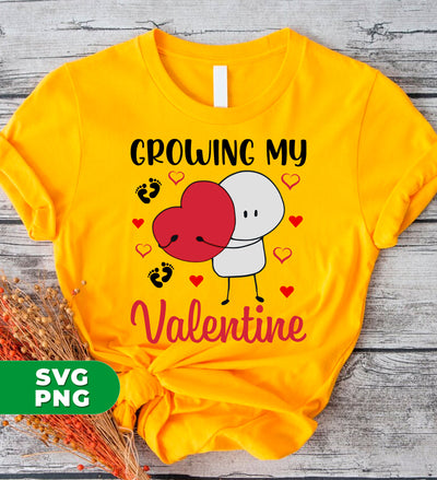 Growing My Valentine, Love My Valentine, My Love, Gift For Valentine, Digital Files, Png Sublimation