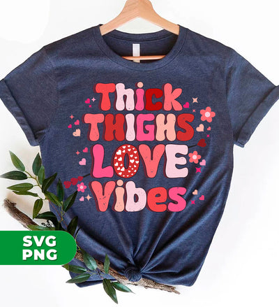 Thick Thighs Love Vibes, Retro Valentine, Love Valentine, Digital Files, Png Sublimation