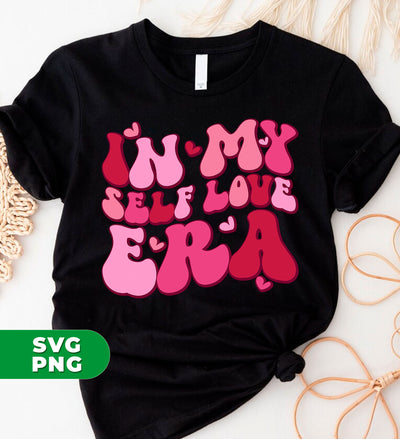 In My Self Love Era, Love Era, Groovy Love, Groovy Valentine, Digital Files, Png Sublimation