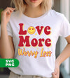 Love More, Worry Less, Smile Face, Bling Love, Digital Files, Png Sublimation