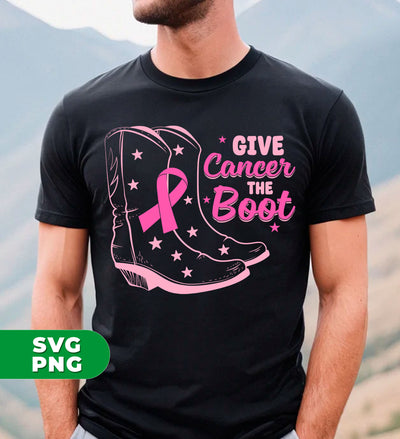 Give Cancer The Boot, Boots For Cancer, Awareness Cancer, Digital Files, Png Sublimation