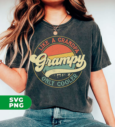 Like A Grandpa, Only Cooler, Grampy, Retro Grampy, Digital Files, Png Sublimation