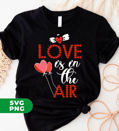 Love Is In The Air, Heart Balloon, Red Heart, My Love, Digital Files, Png Sublimation