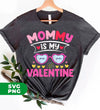 Mommy Is My Valentine, Love My Mom, Best Mom, Digital Files, Png Sublimation