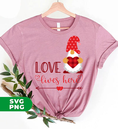 Love Lives Here, Loving Gnome, Cute Gnome, Valentine, Digital Files, Png Sublimation