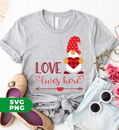 Love Lives Here, Loving Gnome, Cute Gnome, Valentine, Digital Files, Png Sublimation