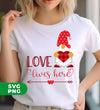 Love Lives Here, Loving Gnome, Cute Gnome, Valentine, Digital Files, Png Sublimation