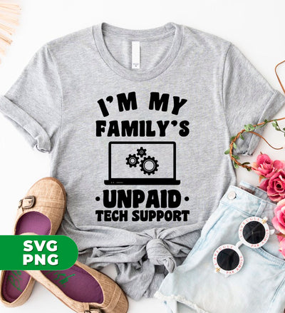 I'm My Family's Unpaid Tech Support, Setting Laptop, Digital Files, Png Sublimation