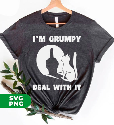 I'm Grumpy, Deal With It, Grumpy Cat, Angry Cat, Grumpy Gift, Digital Files, Png Sublimation